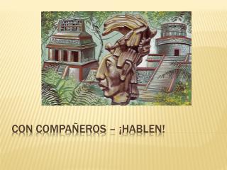 con compa eros hablen