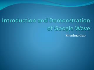 Introduction and Demonstration of Google Wave