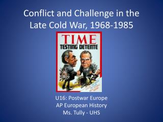 Conflict and Challenge in the Late Cold War, 1968-1985