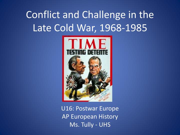 conflict and challenge in the late cold war 1968 1985