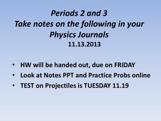 Periods 2 and 3 Take notes on the following in your Physics Journals