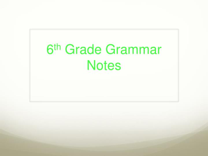 6 th grade grammar notes