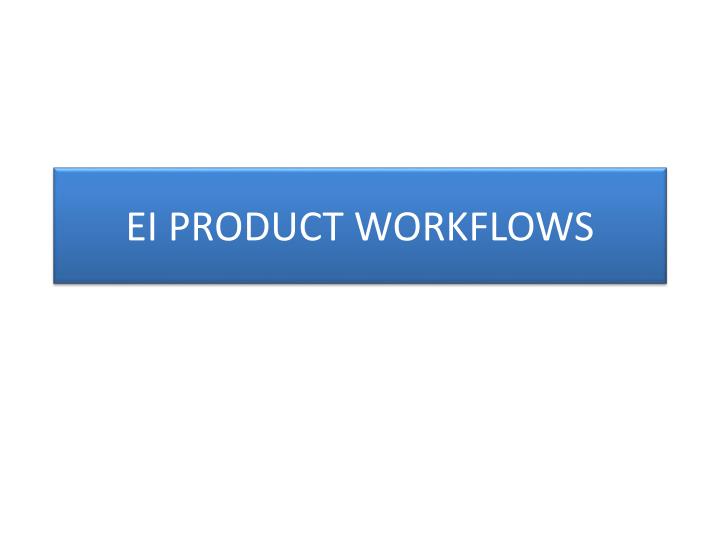 ei product workflows