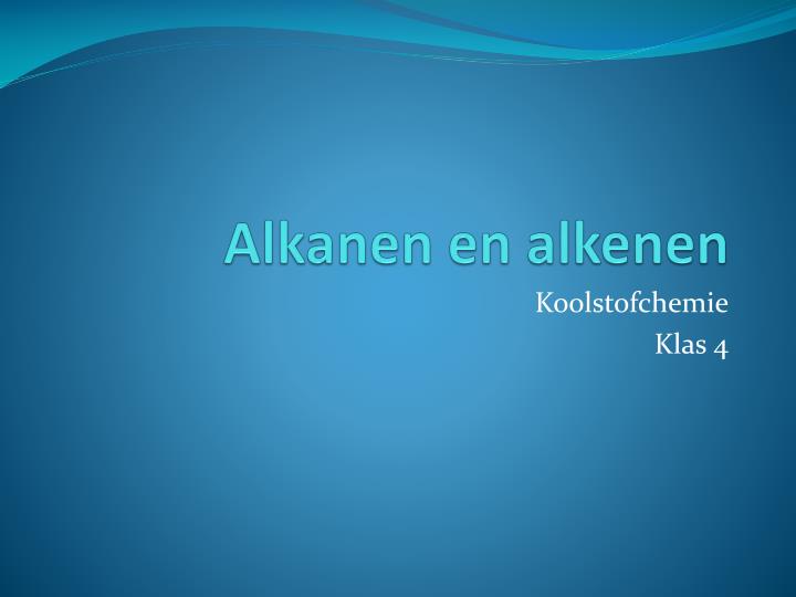 alkanen en alkenen