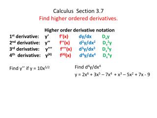 Calculus Section 3.7 Find higher ordered derivatives.