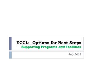 ECCL: Options for Next Steps Supporting Programs and Facilities