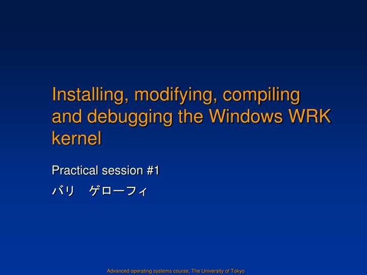installing modifying compiling and debugging the windows wrk kernel