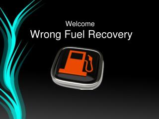 Wrong Fuel Recovery