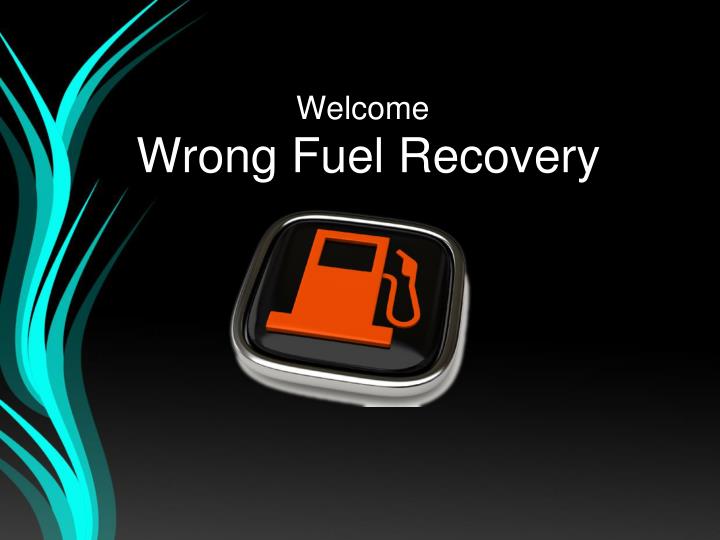 wrong fuel recovery