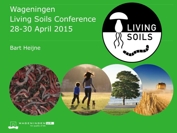 wageningen living soils conference 28 30 april 2015