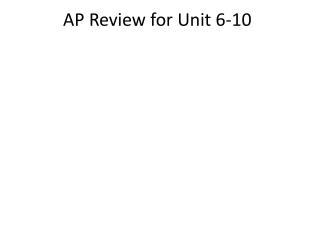 AP Review for Unit 6-10