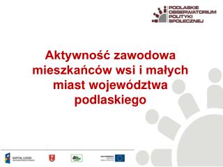 aktywno zawodowa mieszka c w wsi i ma ych miast wojew dztwa podlaskiego