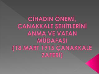 c hadin nem anakkale eh tler n anma ve vatan m dafasi 18 mart 1915 anakkale zafer
