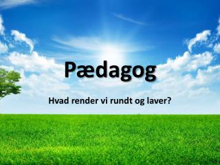 p dagog