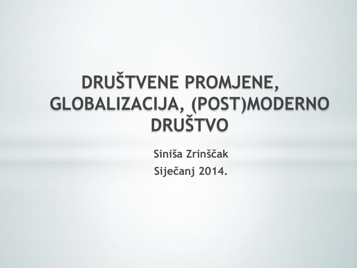 dru tvene promjene globalizacija post moderno dru tvo