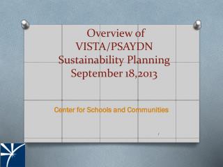 Overview of VISTA/PSAYDN Sustainability Planning September 18,2013