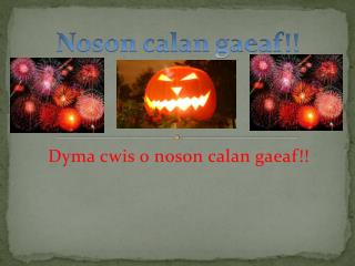 dyma cwis o noson calan gaeaf