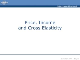 Price, Income and Cross Elasticity