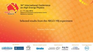 Selected results from the ARGO-YBJ experiment Presenter : Paola Camarri