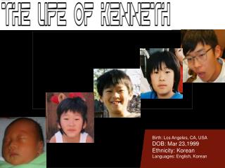Birth: Los Angeles, CA, USA DOB: Mar 23,1999 Ethnicity: Korean Languages: English, Korean