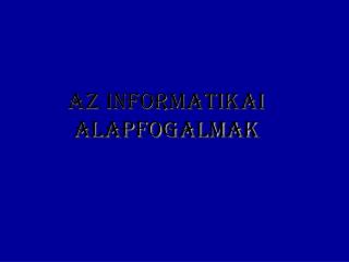 az informatikai alapfogalmak
