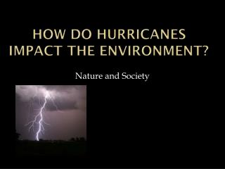 How do hurricanes impact the environment?
