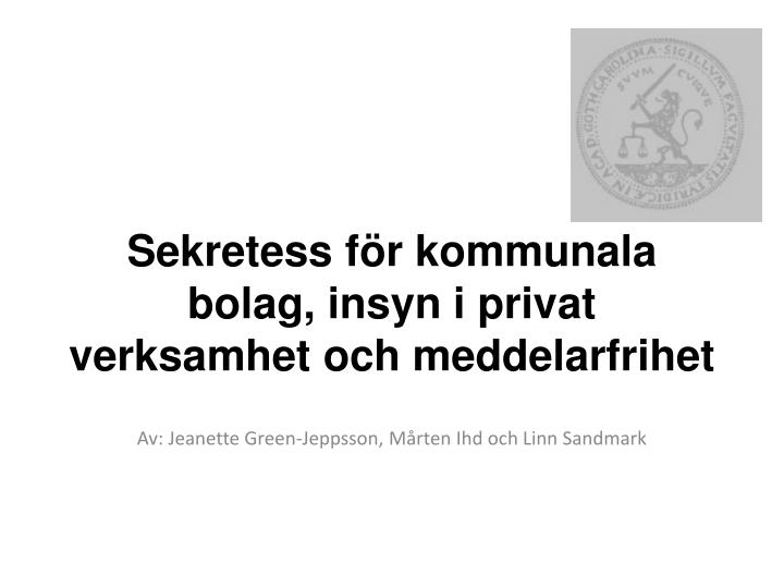 sekretess f r kommunala bolag insyn i privat verksamhet och meddelarfrihet