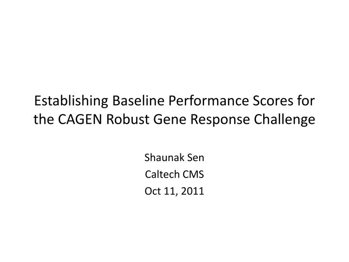 establishing baseline performance scores for the cagen robust gene response challenge