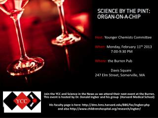 Host: Younger Chemists Committee When: Monday, February 11 th 2013 	7:00-9:30 PM
