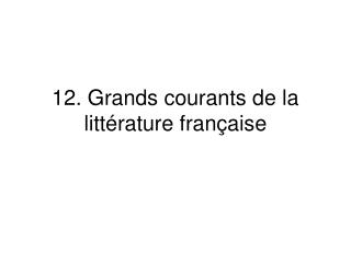 12 grands courants de la litt rature fran aise