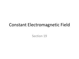 Constant Electromagnetic Field