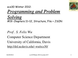 Prof . S. Felix Wu Computer Science Department University of California, Davis