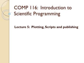 COMP 116: Introduction to Scientific Programming