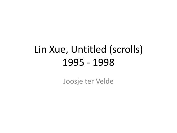 lin xue untitled scrolls 1995 1998