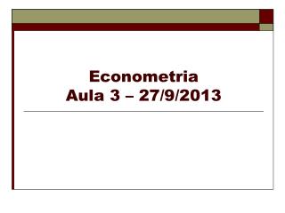 econometria aula 3 27 9 2013