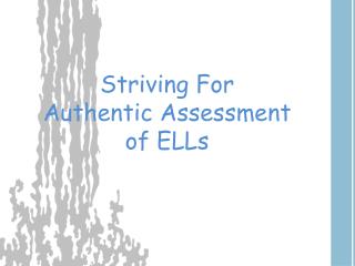 Striving For Authentic Assessment of ELLs