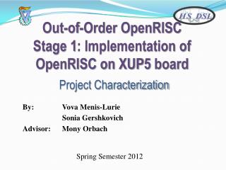 Out-of-Order OpenRISC Stage 1: Implementation of OpenRISC on XUP5 board Project Characterization