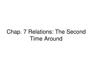 Chap. 7 Relations: The Second Time Around