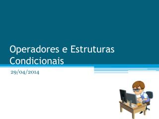 operadores e estruturas condicionais