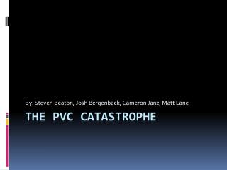 The PVC Catastrophe
