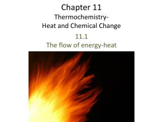 Chapter 11 Thermochemistry - Heat and Chemical Change