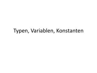 typen variablen konstanten