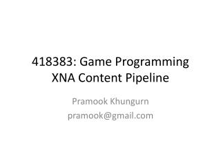 418383: Game Programming XNA Content Pipeline