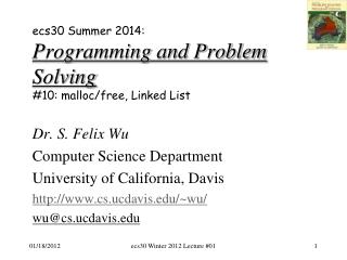 ecs30 Summer 2014: Programming and Problem Solving #10: malloc /free, Linked List