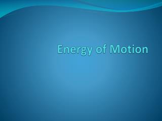 Energy of Motion