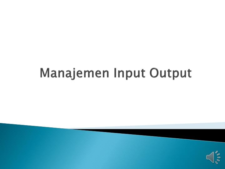 manajemen input output
