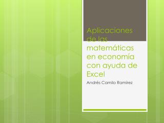 aplicaciones de las matem ticas en econom a con ayuda de excel