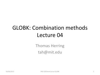 GLOBK: Combination methods Lecture 04