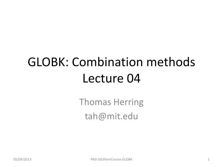 globk combination methods lecture 04