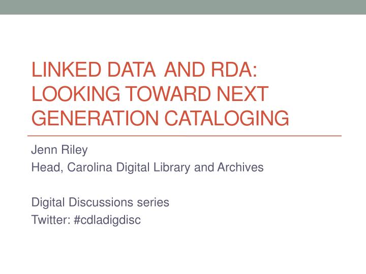 linked data and rda looking toward next generation cataloging
